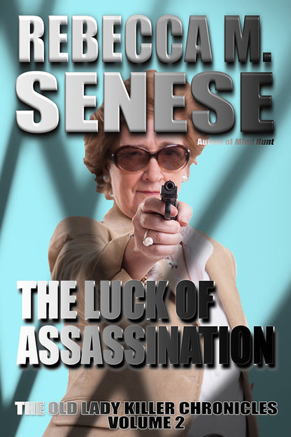 The Luck of Assassination: The Old Lady Killer Chronicles Volume 2